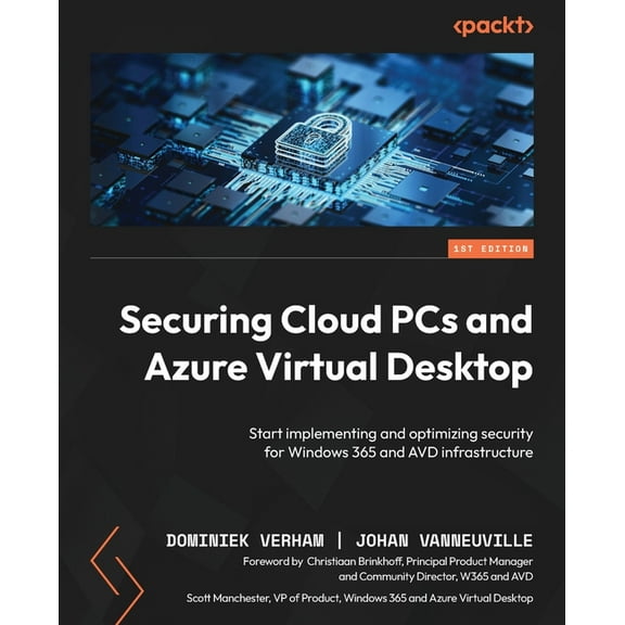 Securing Cloud PCs and Azure Virtual Desktop: Start implementing and optimizing security for Windows 365 and AVD infrast, (Paperback)