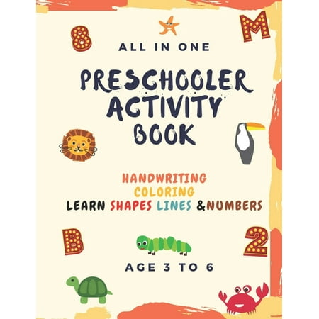 Preschooler Activity Book : All in one activity book preparing your child to school, with line and letters tracing, shapes and numbers, it's also a coloring book, age from 3 to 6 (Paperback)