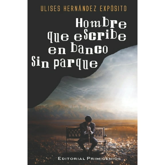 Hombre que escribe en banco sin parque: Poesía Editorial Primigenios (Paperback)