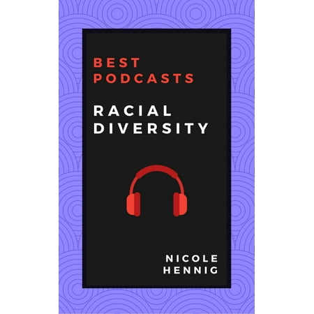 Best Podcasts: Racial Diversity - eBook