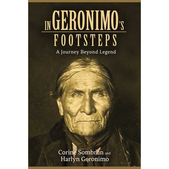 Pre-Owned In Geronimo's Footsteps: A Journey Beyond Legend (Hardcover) 161145896X 9781611458961