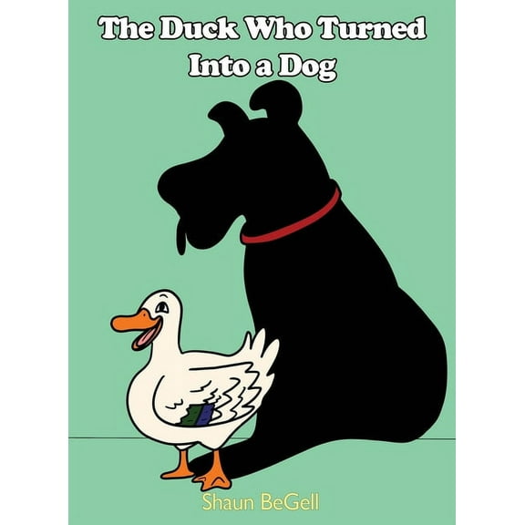 The Duck Who Turned Into a Dog, (Hardcover)