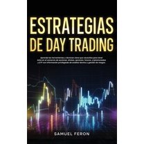 Estrategias de InversiÃ³n Para Generar Ri Estrategias de Day Trading: Aprende las herramientas y tÃ©cnicas clave que necesitas para tener Ã©xito en el comercio de a, Book 7, (Paperback)
