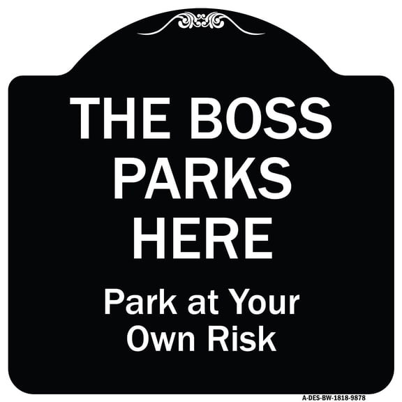 SignMission Designer Series Sign - The Boss Parks Here | Black & White 18" X 18" Heavy-Gauge Aluminum Architectural Sign | Protect Your Business & Municipality | Made in the USA