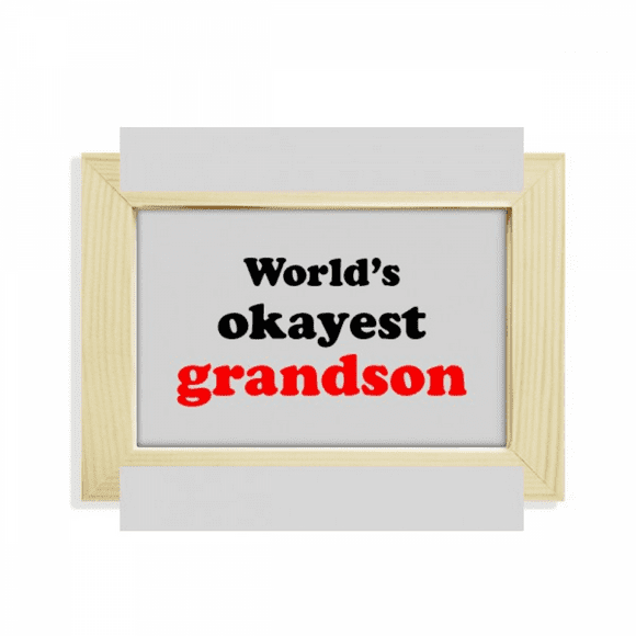 World's Okayest Grandson Best Quote Desktop Decorate Photo Frame Picture Art Painting 5x7 inch