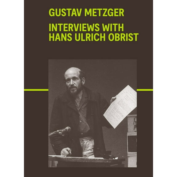 Gustav Metzger: Interviews with Hans Ulrich Obrist, (Paperback)