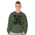 thumbnail image 5 of Ok But First Coffee Caffeine Java Latte Women Crewneck Sweatshirt Brisco Brands S, 5 of 6