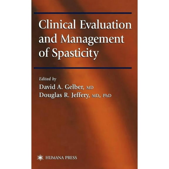 Current Clinical Neurology Clinical Evaluation and Management of Spasticity, (Hardcover)