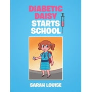 Diabetic Daisy Starts School  Paperback  1514445964 9781514445969 Sarah Louise