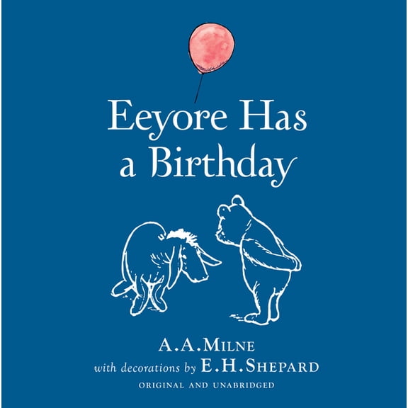 Winnie-The-Pooh: Eeyore Has a Birthday, (Hardcover)