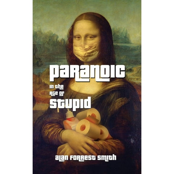 Paranoic In The Age of Stupid, (Paperback)