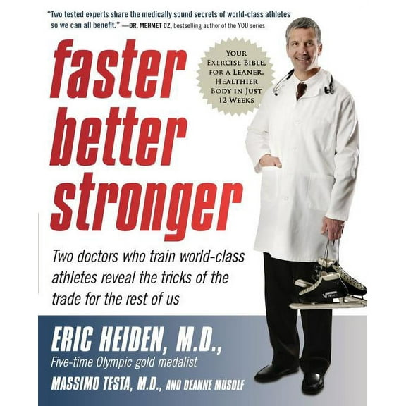 Faster, Better, Stronger: Your Exercise Bible, for a Leaner, Healthier Body in Just 12 Weeks, (Paperback)