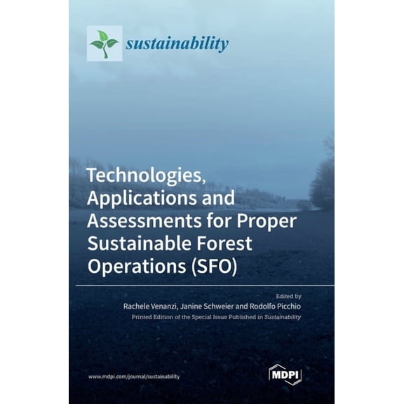 Technologies, Applications and Assessments for Proper Sustainable Forest Operations (SFO), (Hardcover)