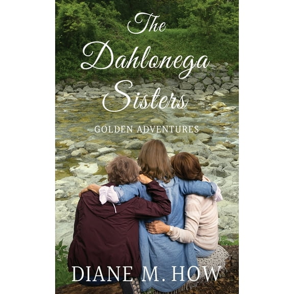The Dahlonega Sisters, Golden Adventures, (Paperback)