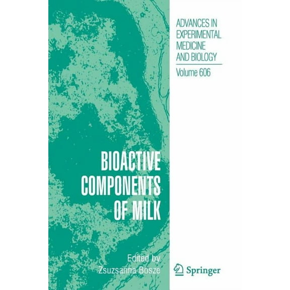 Advances in Experimental Medicine and Bi Bioactive Components of Milk, Book 606, (Paperback)