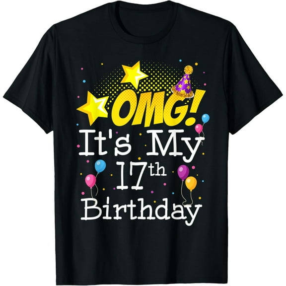 17 Years Old 17th Birthday Gift OMG It's My 17th Birthday T-Shirt