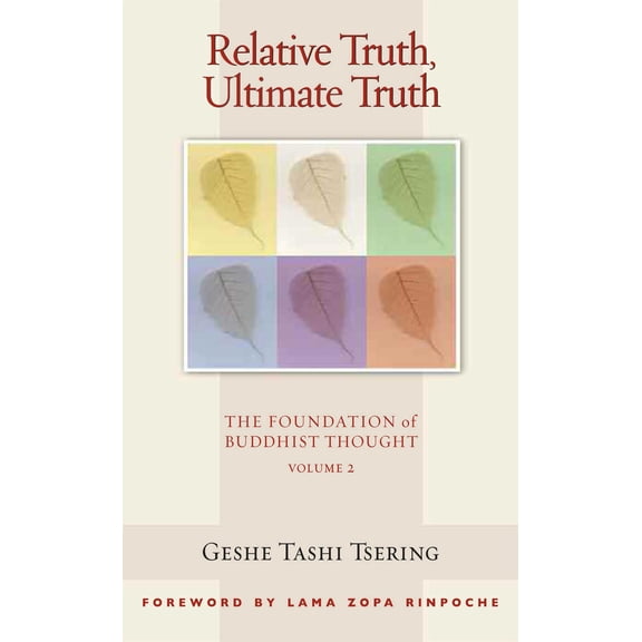 Pre-Owned Relative Truth, Ultimate Truth, 2: The Foundation of Buddhist Thought, Volume 2 (Paperback) 0861712714 9780861712717