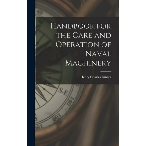 Handbook for the Care and Operation of Naval Machinery, (Hardcover)