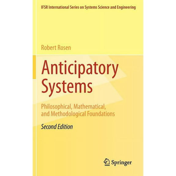 Ifsr International Systems Science and S Anticipatory Systems: Philosophical, Mathematical, and Methodological Foundations, Book 1, (Hardcover)