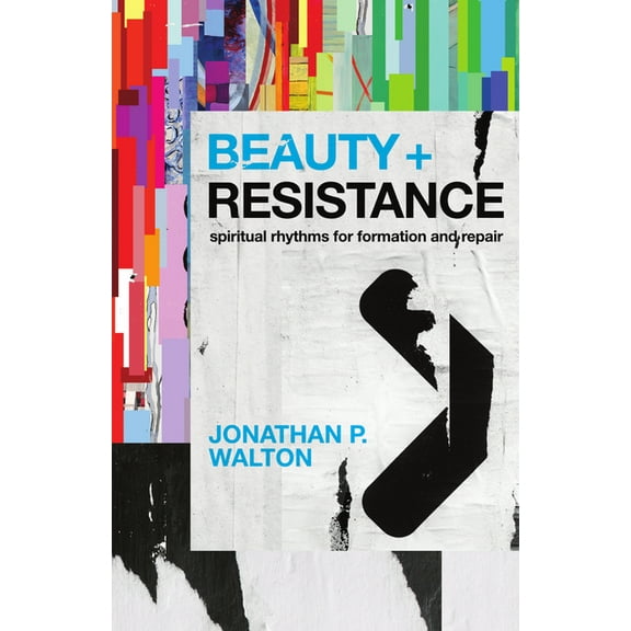 Beauty and Resistance: Spiritual Rhythms for Formation and Repair, (Paperback)