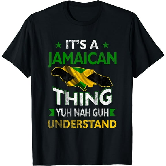 Jamaica Flag T-Shirt Yuh Nah Guh Understand Its a Jamaican Thing mens t shirt，black，women，funny，misfits，men，journey