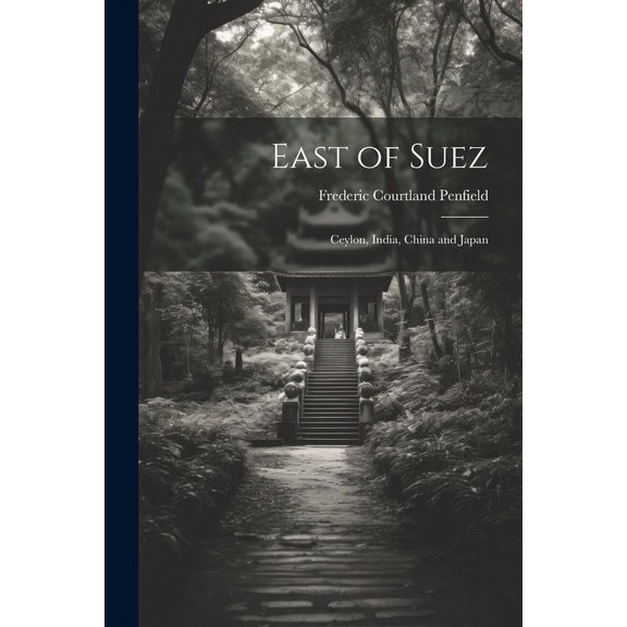 East of Suez : Ceylon, India, China and Japan (Paperback)