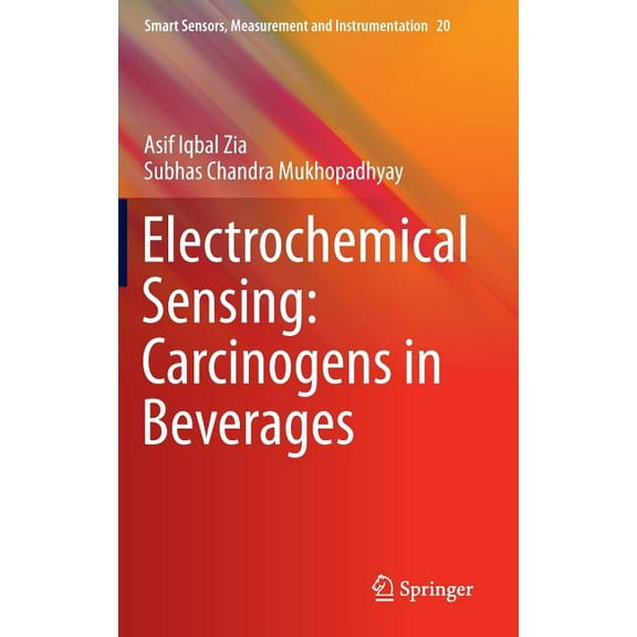 Smart Sensors, Measurement and Instrumen Electrochemical Sensing: Carcinogens in Beverages, Book 20, (Hardcover)
