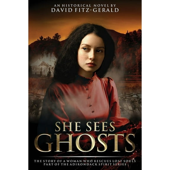 She Sees Ghosts - The Story of a Woman Who Rescues Lost Souls: Part of the Adirondack Spirit Series, (Paperback)