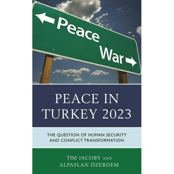 Peace in Turkey 2023: The Question of Human Security and Conflict Transformation, (Hardcover)