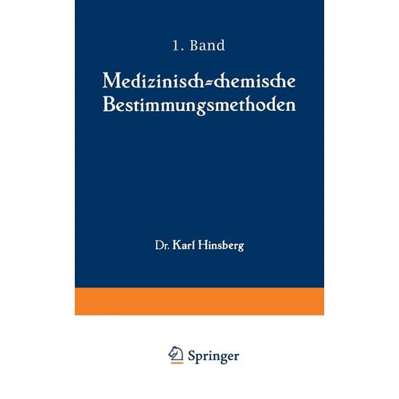 Medizinisch-Chemische Bestimmungsmethoden: Eine Anleitung FÃ¼r Studierende Der Medizin Und FÃ¼r Laboranten Erster Teil Dar, (Paperback)