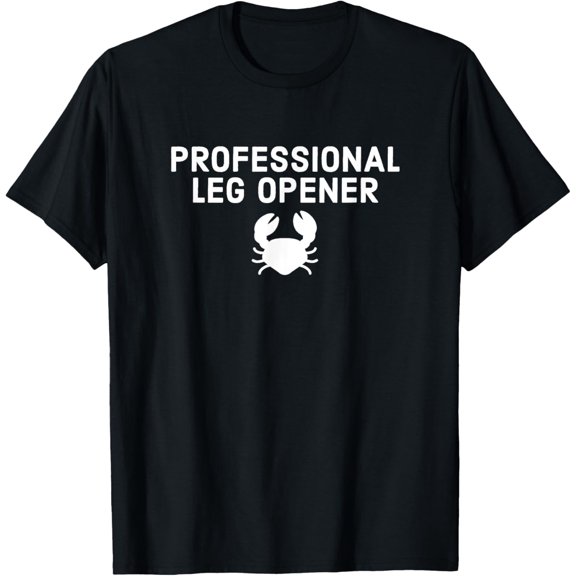 Playful Comfort Tee - Professional Leg Opener - Funny Crab Legs Gift T-Shirt