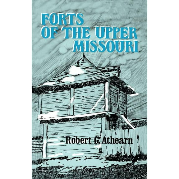 Forts of the Upper Missouri, (Paperback)