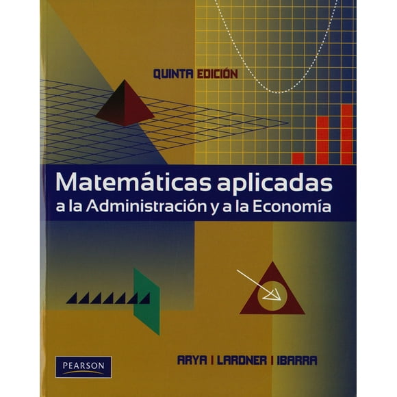 Matematicas Aplicadas a la Administración y a la Economia Pearson JAGDISH C. ARYA