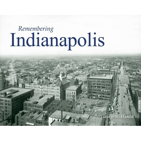 Remembering Remembering Indianapolis, (Paperback)