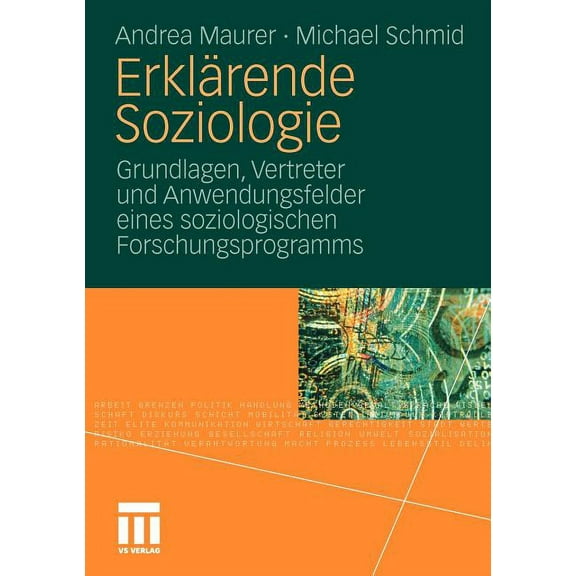 ErklÃ¤rende Soziologie: Grundlagen, Vertreter Und Anwendungsfelder Eines Soziologischen Forschungsprogramms, (Paperback)