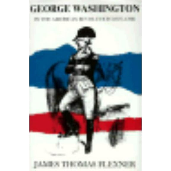 Pre-Owned George Washington in the American Revolution (1775-1783) (Hardcover) 0316285951 9780316285957