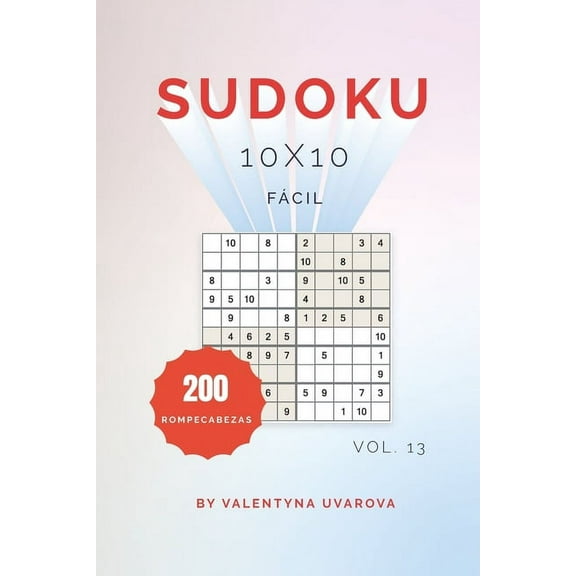Sudoku: Sudoku: 200 Rompecabezas Fácil 10x10 vol. 13 (Paperback)