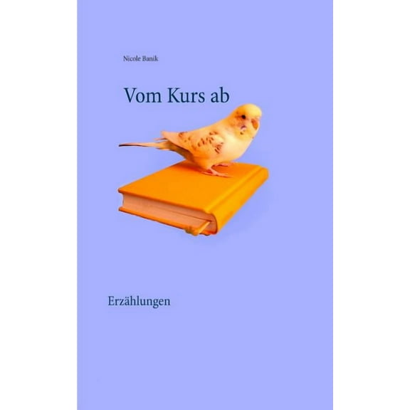 Vom Kurs ab: ErzÃ¤hlungen, (Paperback)