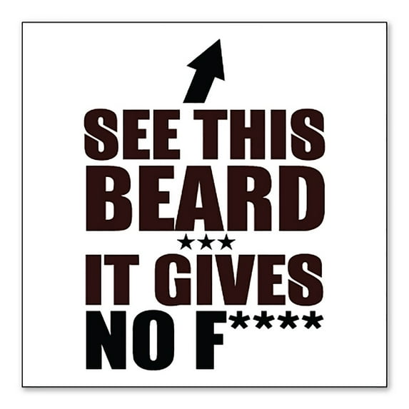 DistinctInk Custom Bumper Sticker - 6" x 6" Decorative Decal - White Background - See This Beard - It Gives No F****