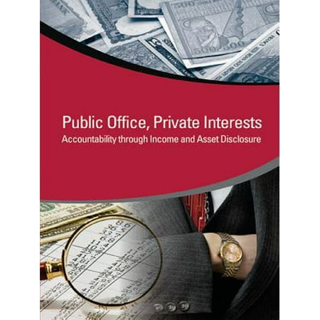 Public Office, Private Interests: Accountability through Income and Asset Disclosure - (Best Income Producing Assets)