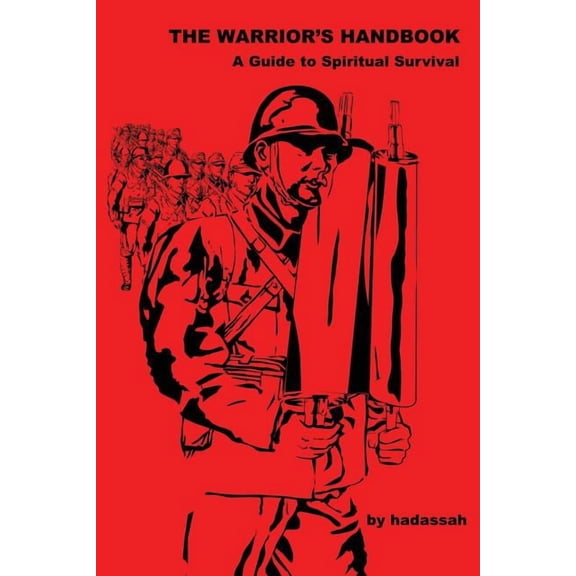 The Warrior's Handbook-- A Guide to Spiritual Survival