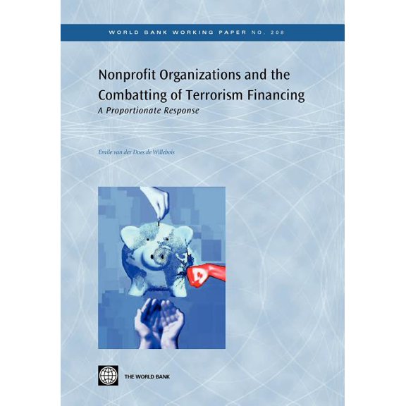 World Bank Working Papers Nonprofit Organizations and the Combatting of Terrorism Financing: A Proportionate Response Volume 208, Book 208, (Paperback)