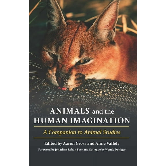 Animals and the Human Imagination: A Companion to Animal Studies, (Paperback)