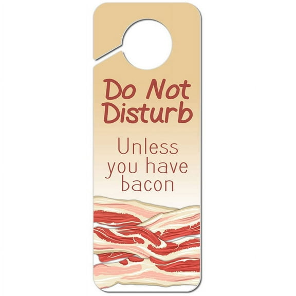 Do Not Disturb Unless You Have Bacon Plastic Door Knob Hanger Sign