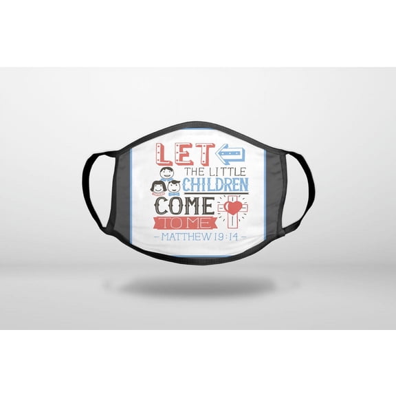 Matthew 19:14 - Let the Little Children Come To Me - 3-Ply Reusable Soft Cloth Face Covering, Unisex, Cotton Inner Layer