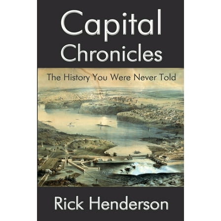 Capital Chronicles - The History You Were Never Told, (Paperback)