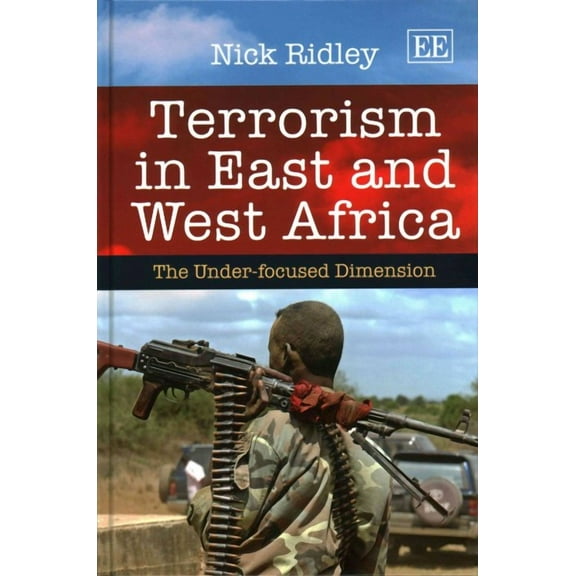 Terrorism in East and West Africa : The Under-focused Dimension