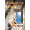 thumbnail image 1 of Embracing Death: A New Look at Grief, Gratitude and God, 1 of 1