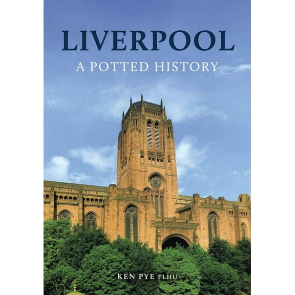 Potted History Liverpool: A Potted History, (Paperback)