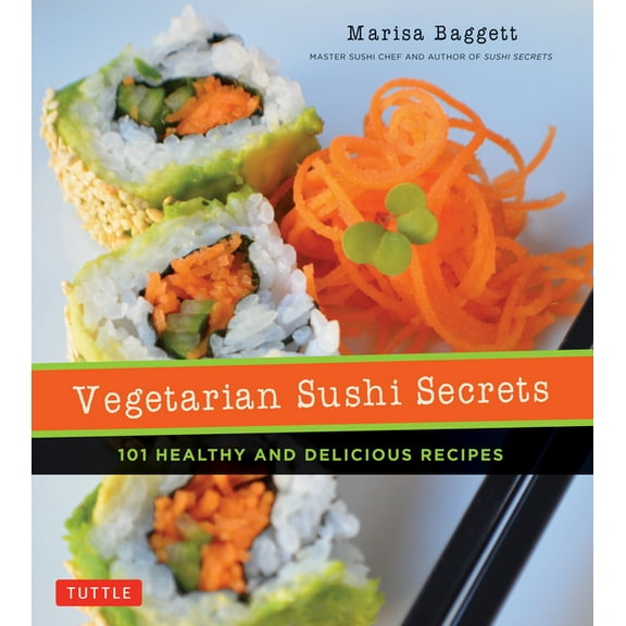 Tuttle Specials Vegetarian Sushi Secrets: 101 Healthy and Delicious Recipes, (Paperback)